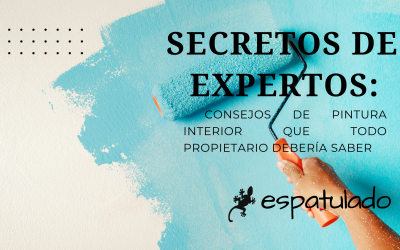 Secretos de Expertos: Consejos de Pintura Interior que Todo Propietario Debería Saber